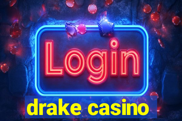 drake casino