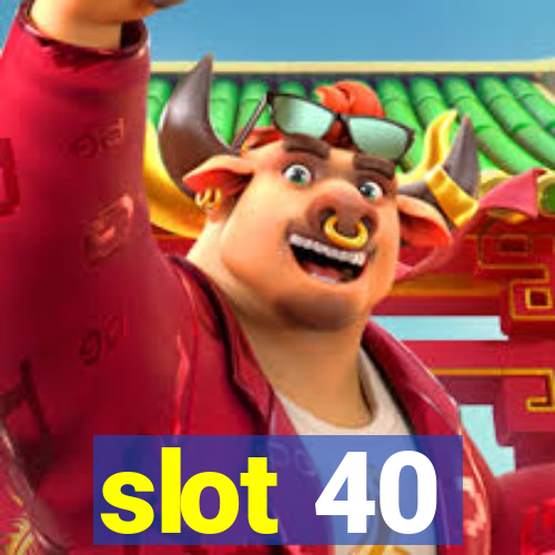 slot 40