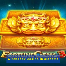 windcreek casino in alabama