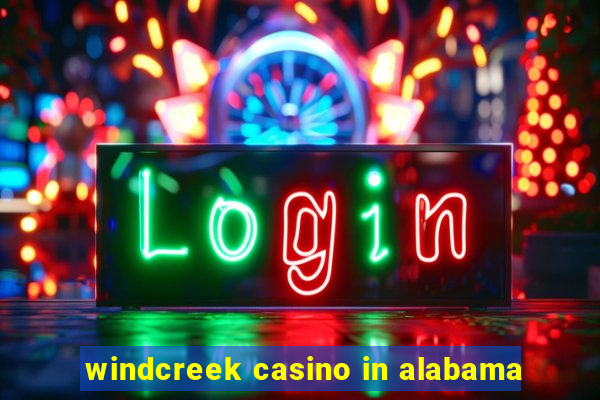 windcreek casino in alabama