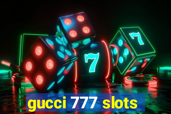 gucci 777 slots