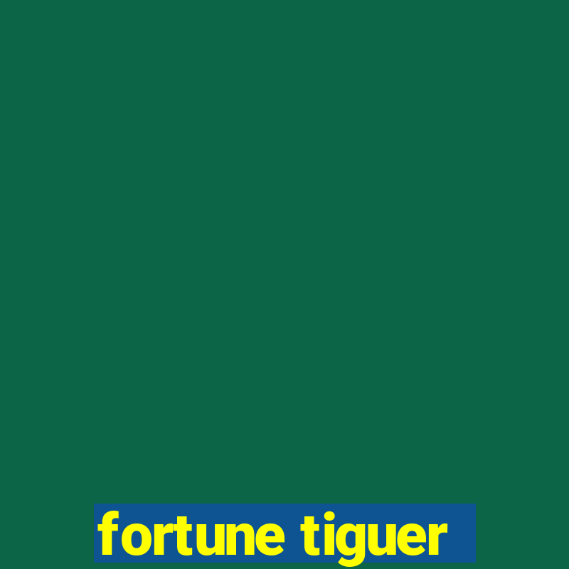 fortune tiguer