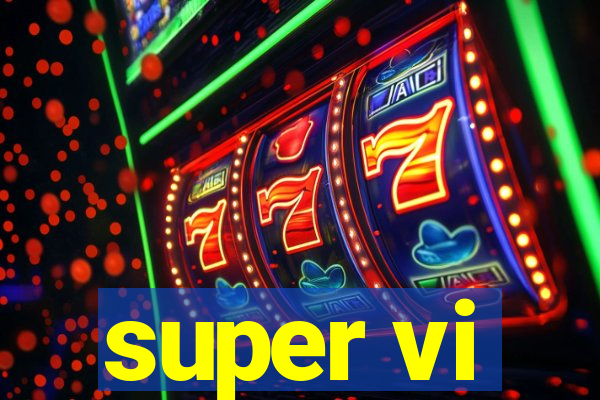 super vi