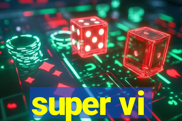 super vi