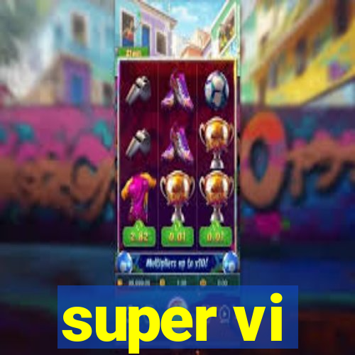 super vi