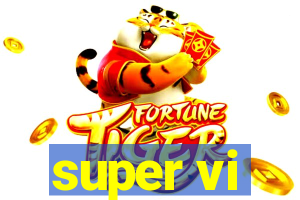 super vi