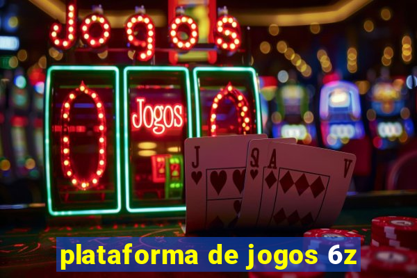 plataforma de jogos 6z