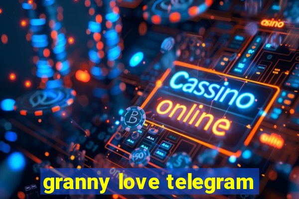 granny love telegram