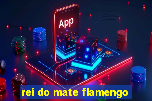 rei do mate flamengo