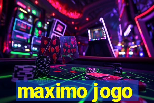 maximo jogo