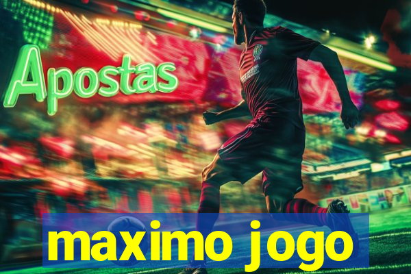 maximo jogo