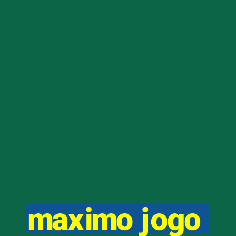 maximo jogo