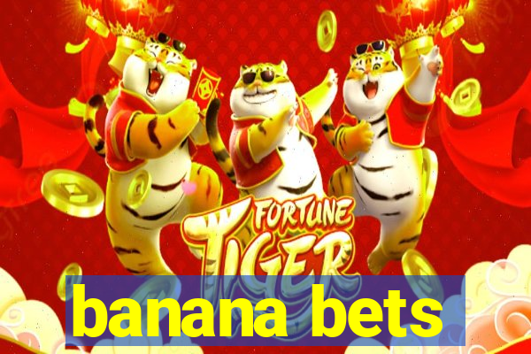 banana bets