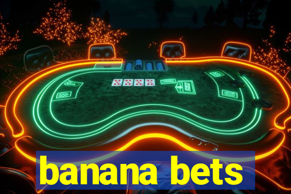 banana bets