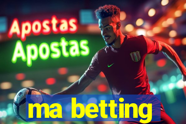 ma betting