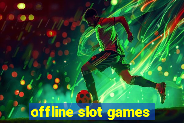 offline slot games