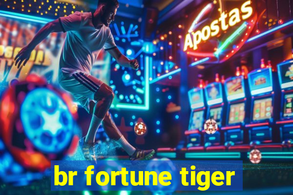 br fortune tiger