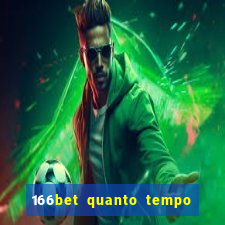 166bet quanto tempo demora para cair na conta