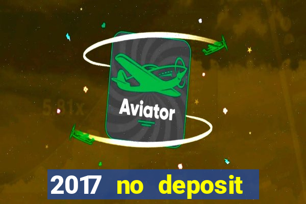 2017 no deposit bonus casino