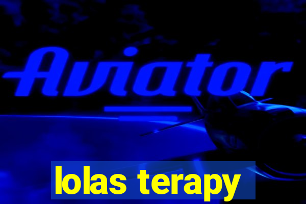 lolas terapy