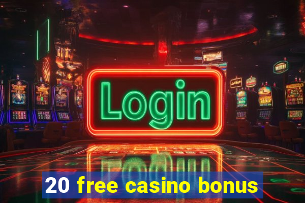 20 free casino bonus