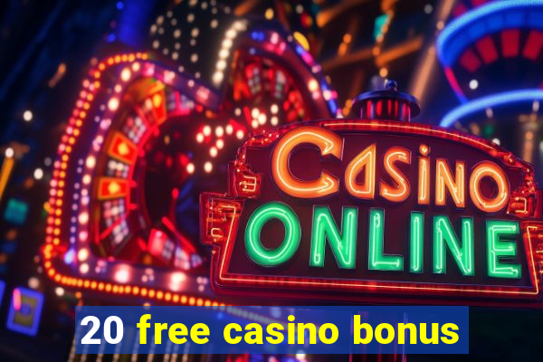 20 free casino bonus