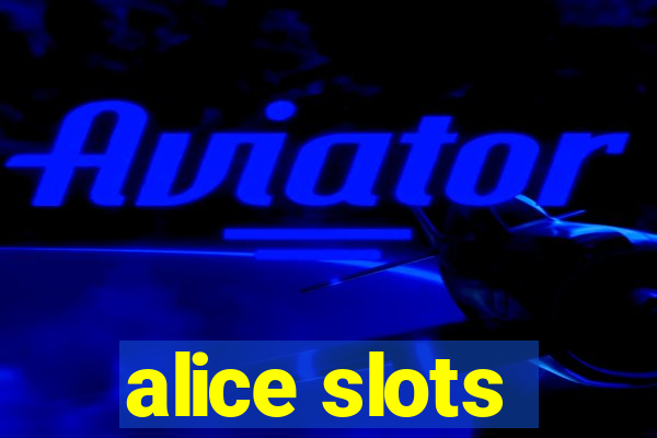 alice slots