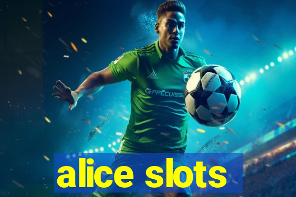 alice slots