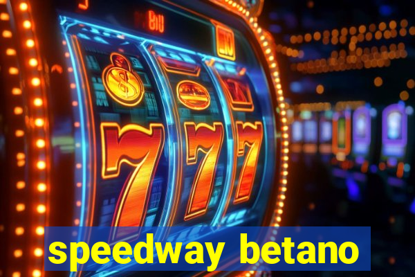 speedway betano