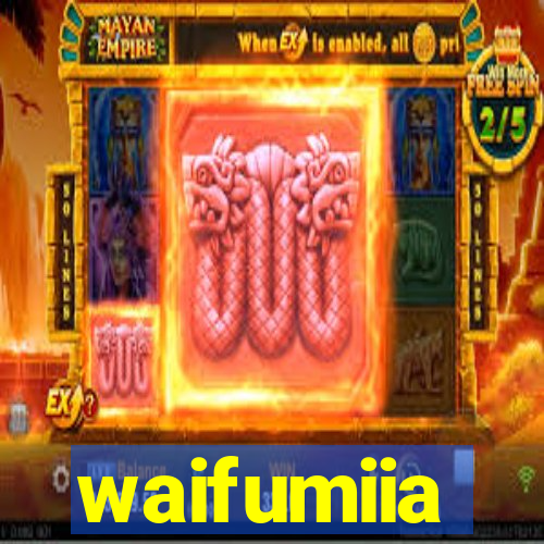 waifumiia