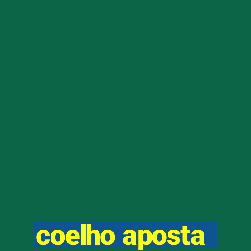 coelho aposta