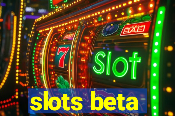 slots beta