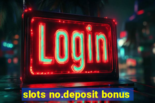 slots no.deposit bonus