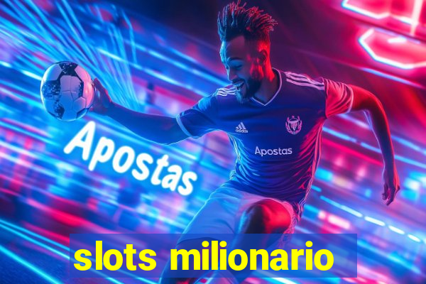 slots milionario