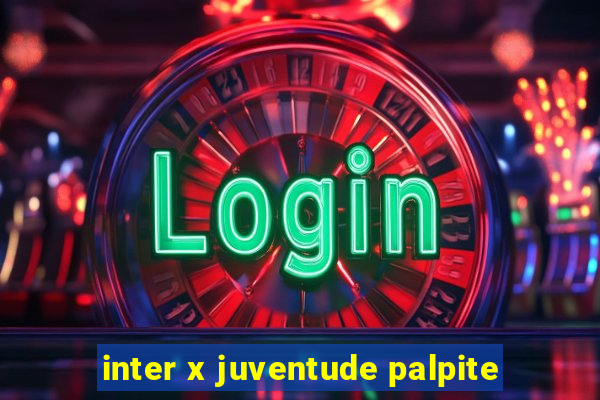 inter x juventude palpite