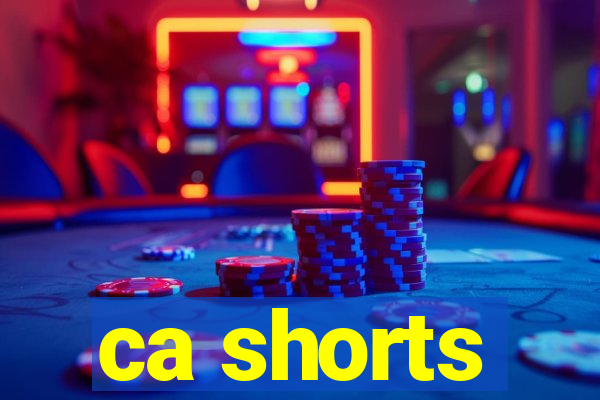 ca shorts