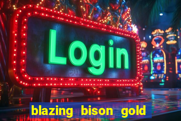 blazing bison gold blitz slot free play