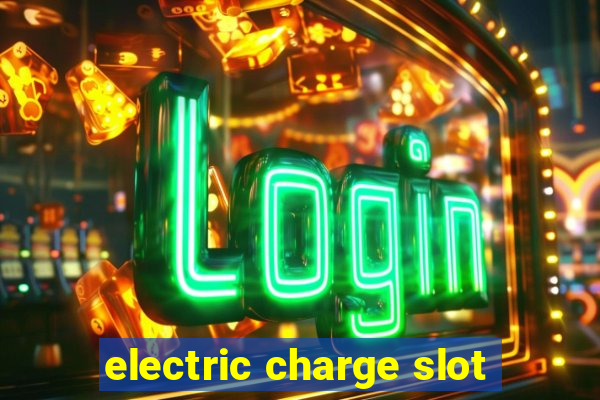 electric charge slot