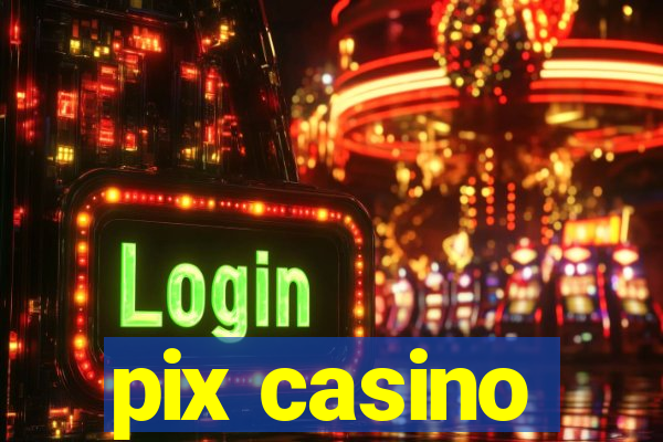 pix casino