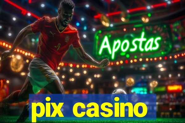 pix casino