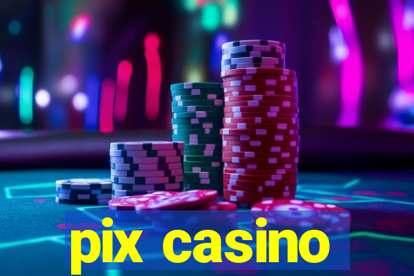 pix casino