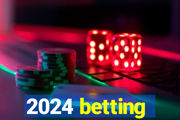 2024 betting