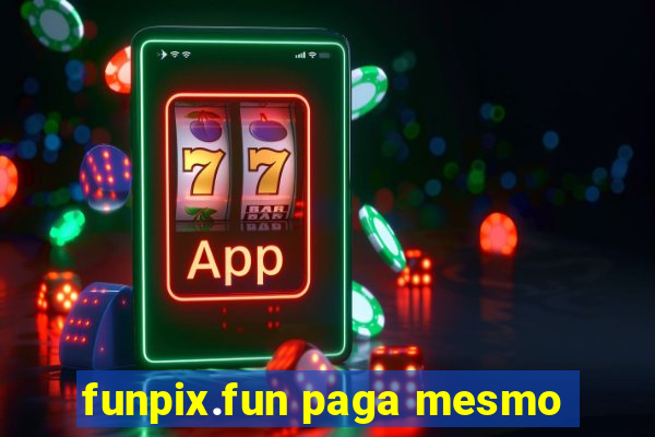 funpix.fun paga mesmo