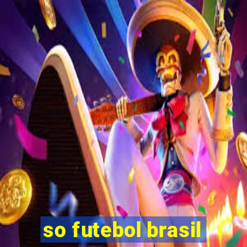 so futebol brasil