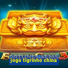 jogo tigrinho china