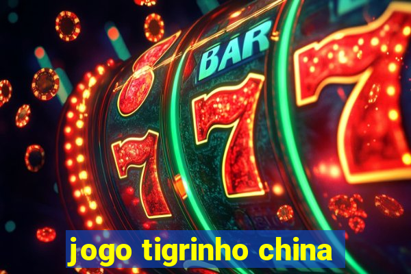 jogo tigrinho china