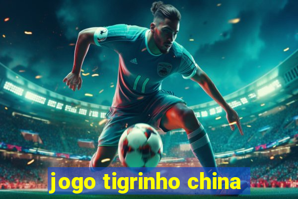 jogo tigrinho china