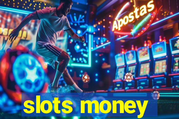 slots money