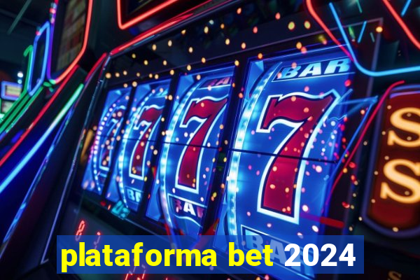 plataforma bet 2024