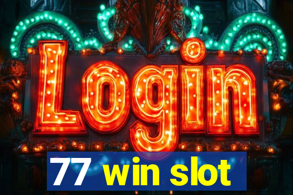 77 win slot